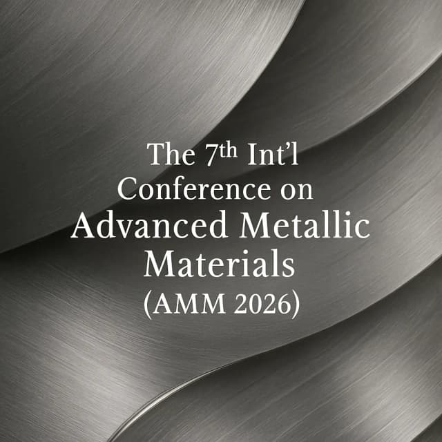 The 7th Int'l Conference on Advanced Metallic Materials(AMM 2026)