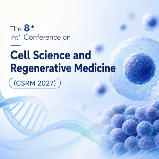 The 8th Int'l Conference on Cell Science and Regenerative Medicine(CSRM 2027)