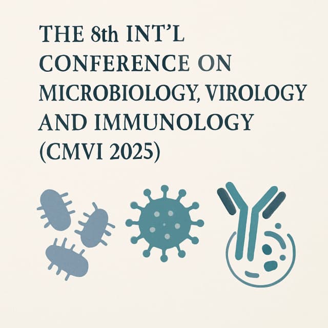 The 8th Int'l Conference on Microbiology, Virology and Immunology(CMVI 2025)