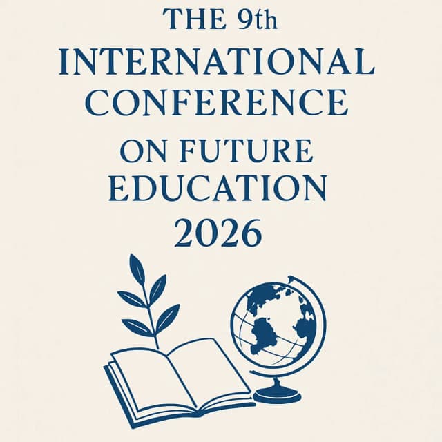 The 9th International Conference on Future Education 2026
