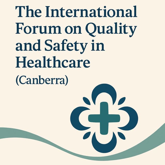 The International Forum on Quality and Safety in Healthcare (Canberra)