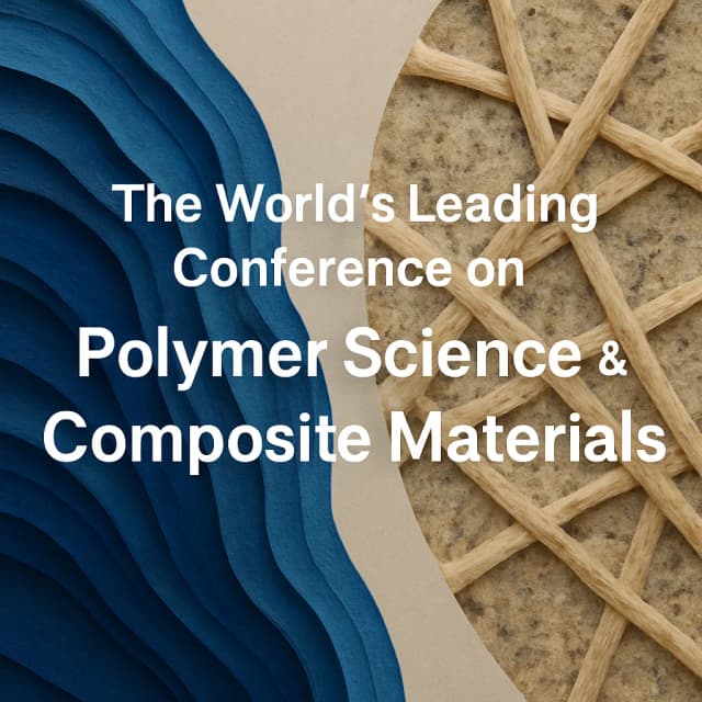 The World’s Leading Conference on Polymer Science & Composite Materials