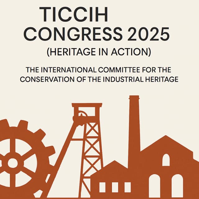TICCIH Congress 2025 (Heritage in action) – The International Committee for the Conservation of the Industrial Heritage