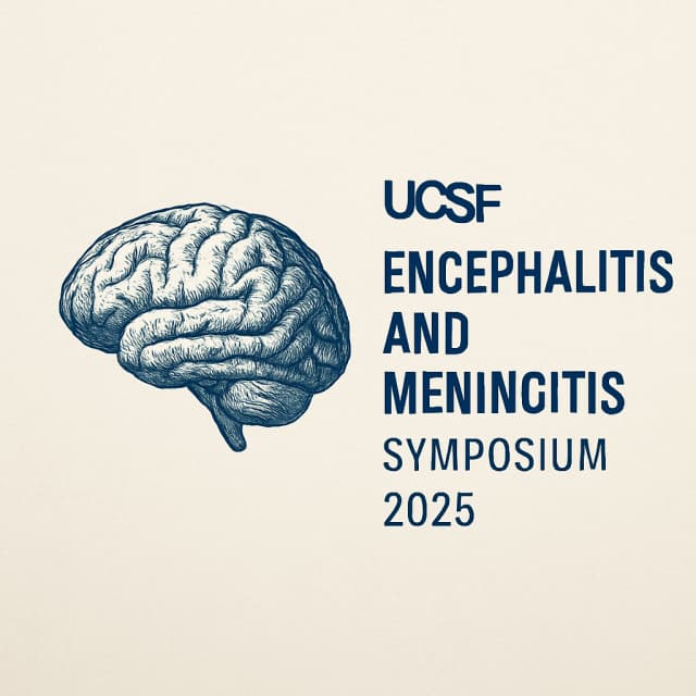 UCSF Encephalitis and Meningitis Symposium 2025