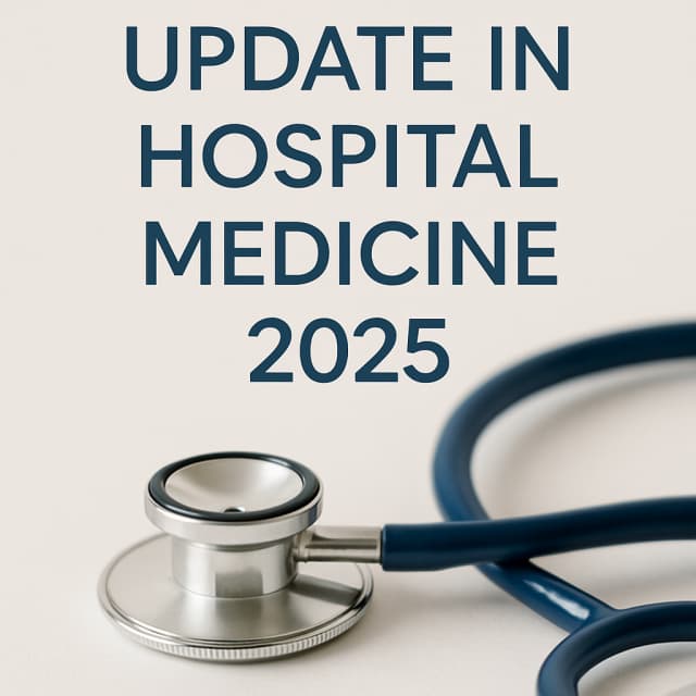 Update in Hospital Medicine 2025