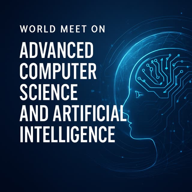 World Meet on Advanced Computer Science and Artificial Intelligence