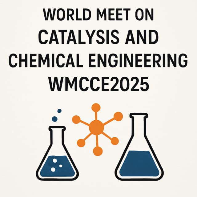 World Meet on Catalysis and Chemical Engineering (WMCCE2025)