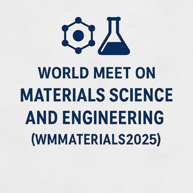 World Meet on Materials Science and Engineering (WMMATERIALS2025)