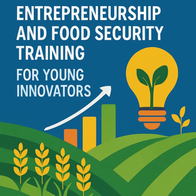 2025 UNITAR Entrepreneurship and Food Security Training for Young Innovators