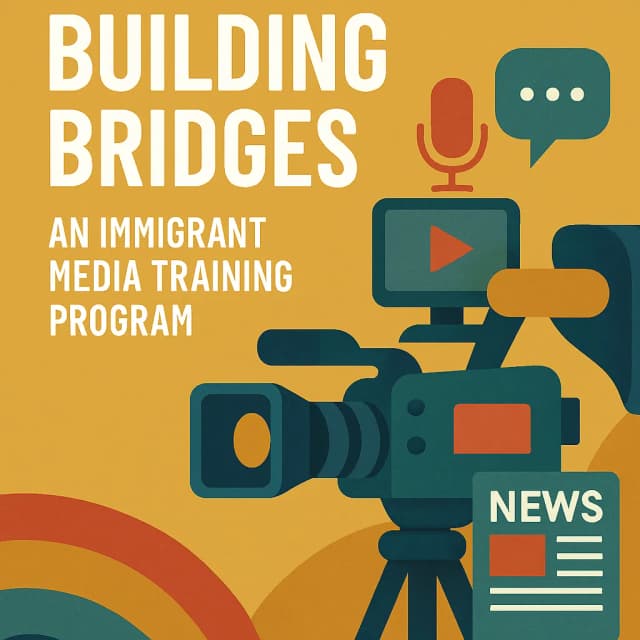 2026 Building Bridges: An Immigrant Media Training Program