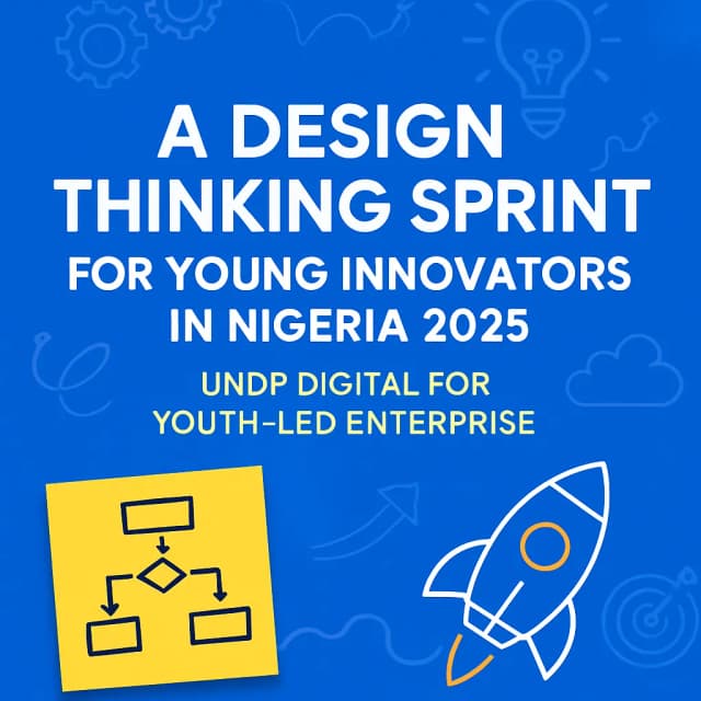 A Design Thinking Sprint for Young Innovators in Nigeria 2025: UNDP Digital for Youth-Led Enterprise