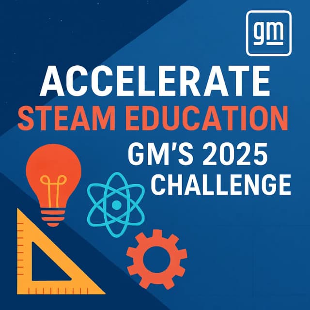 Accelerate STEAM Education: GM's 2025 Challenge