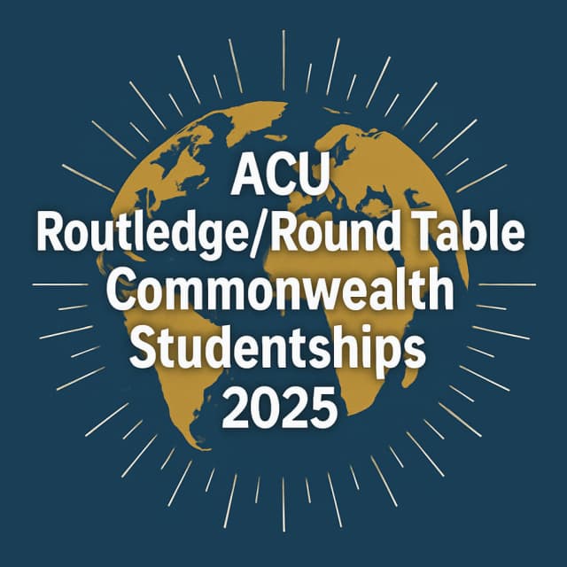 ACU Routledge/Round Table Commonwealth Studentships 2025