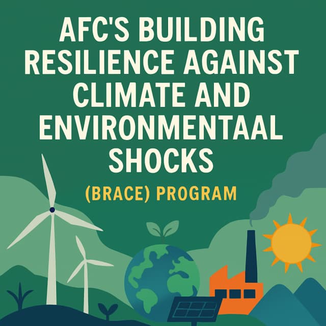 AFC’s Building Resilience Against Climate and Environmental Shocks (BRACE) Program