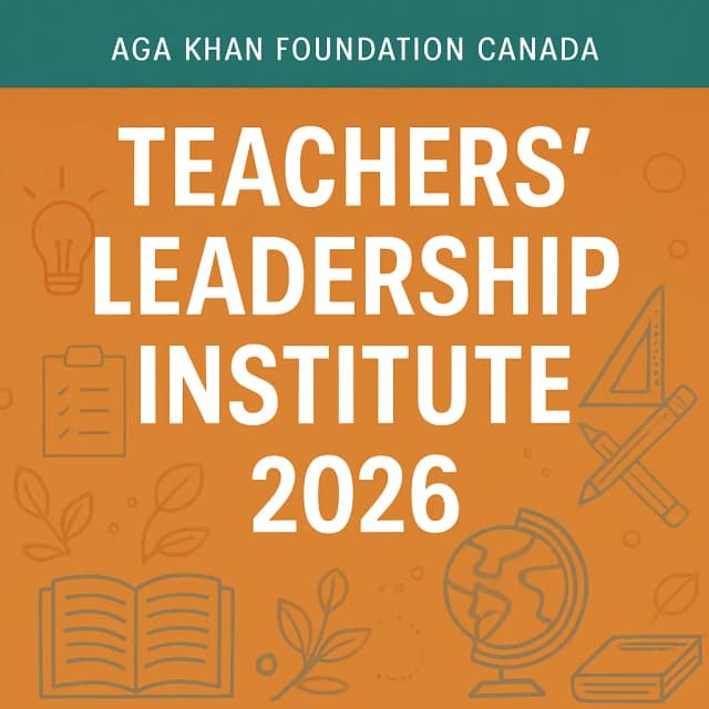 Aga Khan Foundation Canada Teachers' Leadership Institute (TLI) 2026