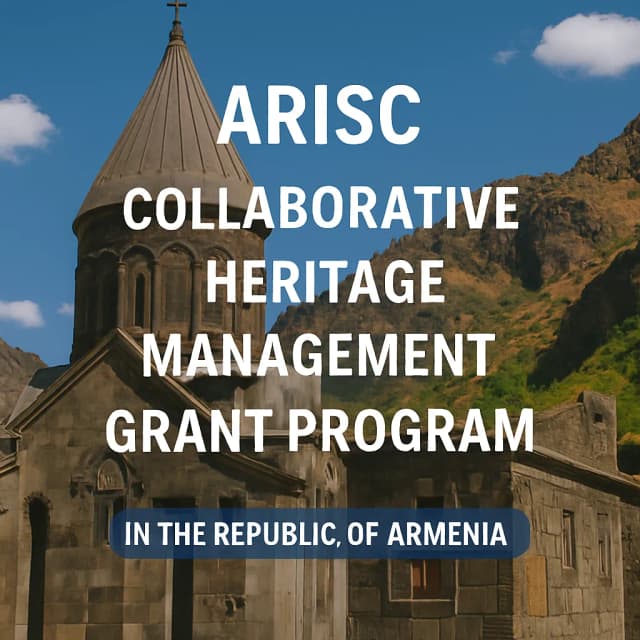 ARISC Collaborative Heritage Management Grant Program In the Republic of Armenia