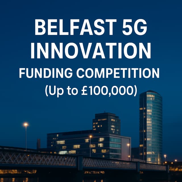 Belfast 5G Innovation Funding Competition (Up to £100,000)
