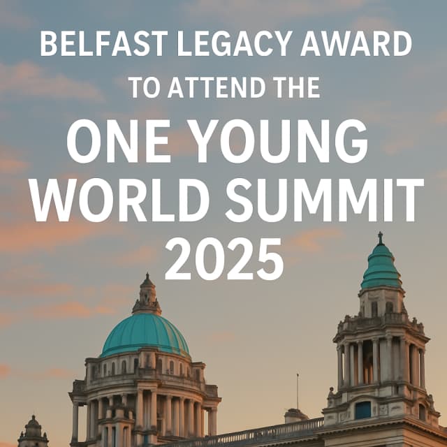 Belfast Legacy Award to Attend the One Young World Summit 2025