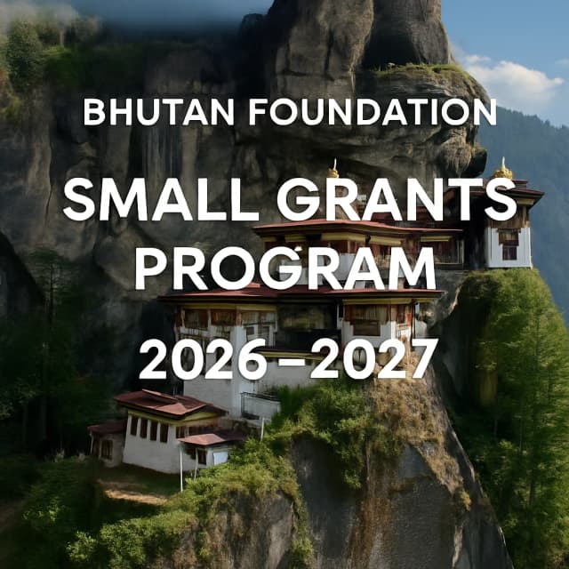 Bhutan Foundation Small Grants Program 2026–2027