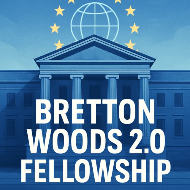 Bretton Woods 2.0 Fellowship