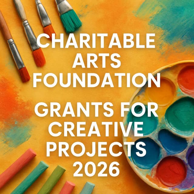 Charitable Arts Foundation Grants for Creative Projects 2026