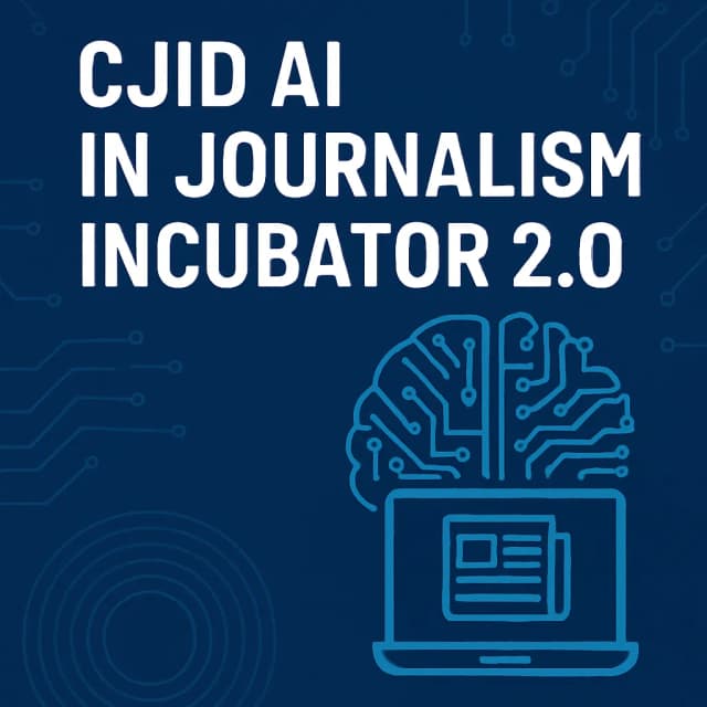 CJID AI in Journalism Incubator 2.0