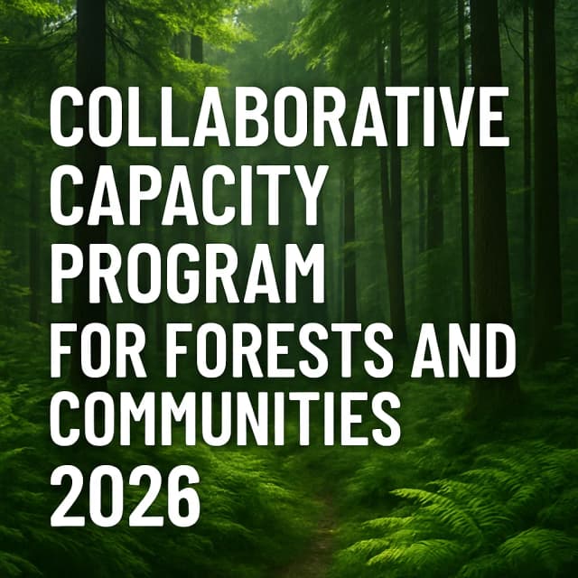 Collaborative Capacity Program for Forests and Communities 2026