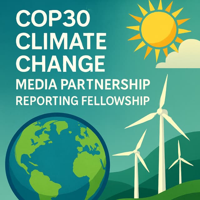 COP30 Climate Change Media Partnership Reporting Fellowship