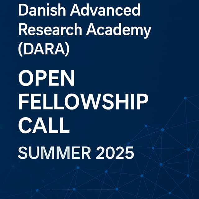 Danish Advanced Research Academy (DARA) Open Fellowship Call – Summer 2025