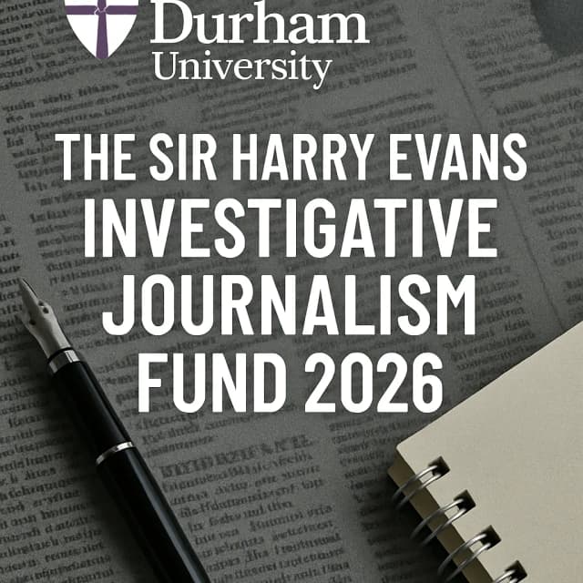 Durham University - The Sir Harry Evans Investigative Journalism Fund 2026