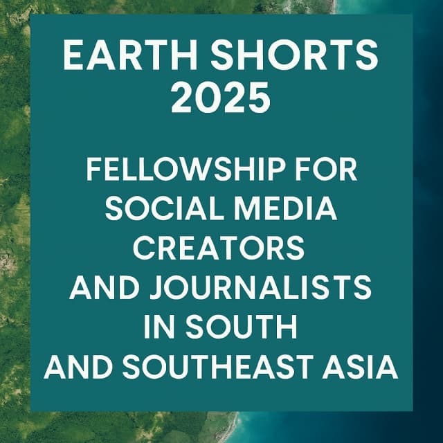 Earth Shorts 2025: Fellowship for Social Media Creators and Journalists in South and Southeast Asia
