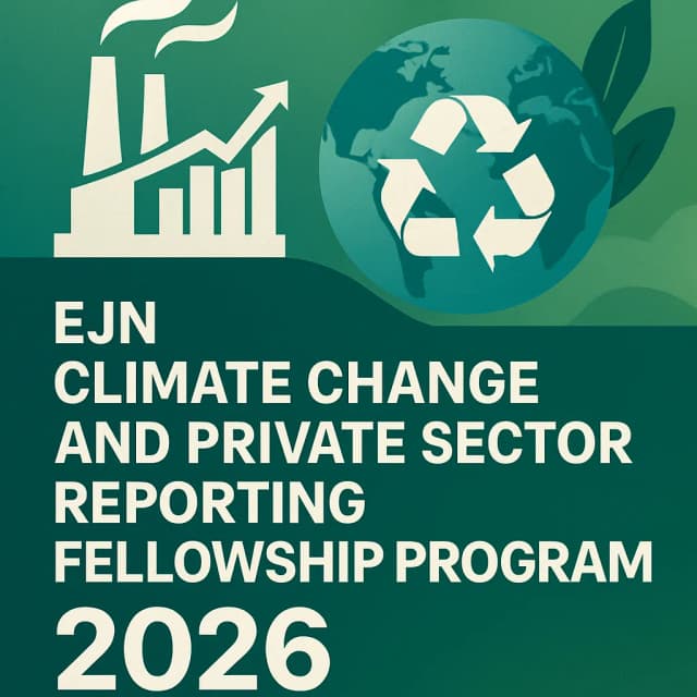 EJN Climate Change and Private Sector Reporting Fellowship Program 2026