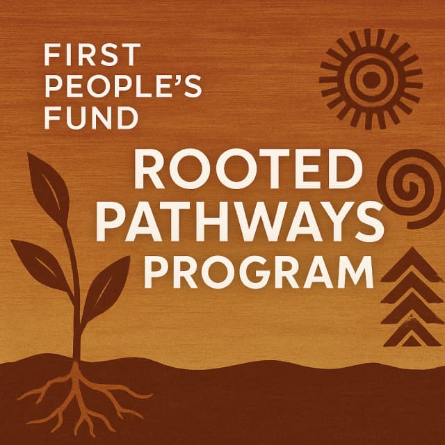 First People's Fund Rooted Pathways Program