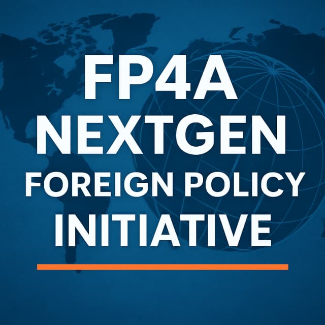 FP4A NextGen Foreign Policy Initiative