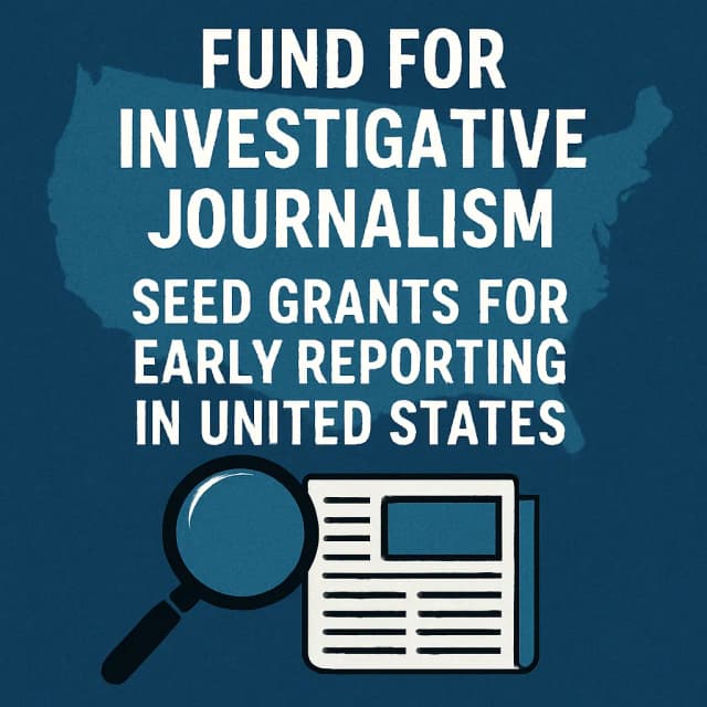 Fund for Investigative Journalism Seed Grants for Early Reporting in United States
