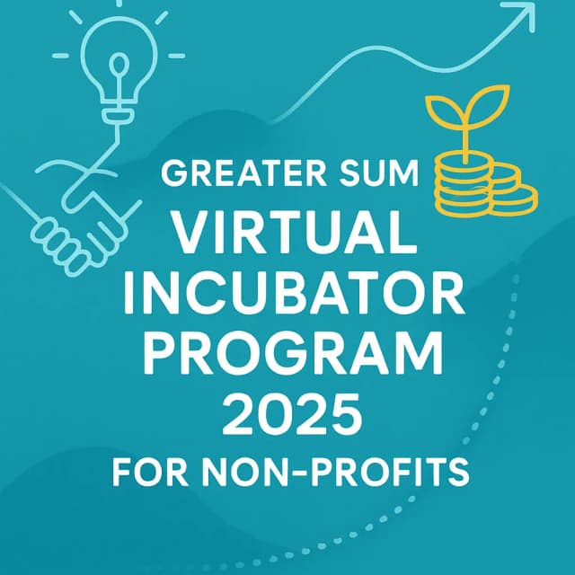 Greater Sum Virtual Incubator Program 2025 for Non-profits