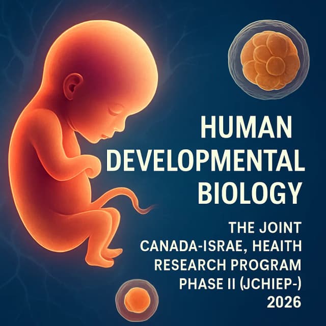 Human Developmental Biology – The Joint Canada-Israel Health Research Program Phase II (JCIHRP-II) 2026