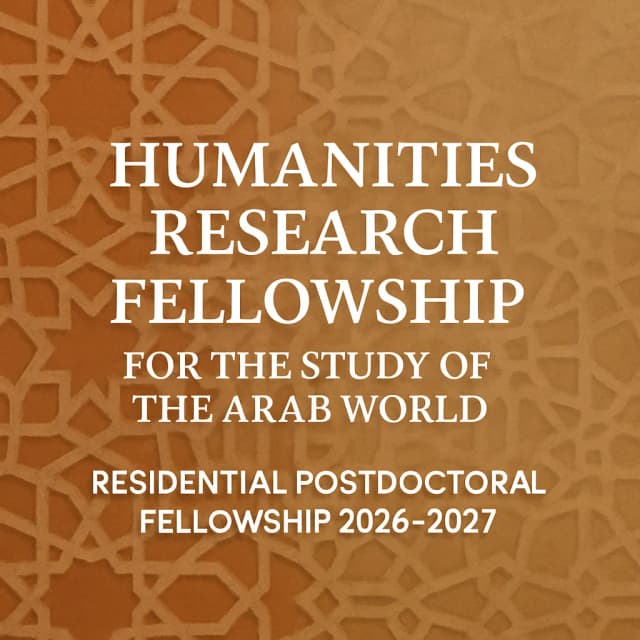 Humanities Research Fellowship for the Study of the Arab World Residential Postdoctoral Fellowship 2026-2027