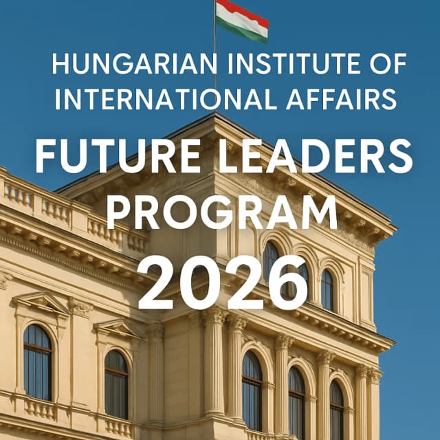 Hungarian Institute of International Affairs (HIIA) Future Leaders Program 2026