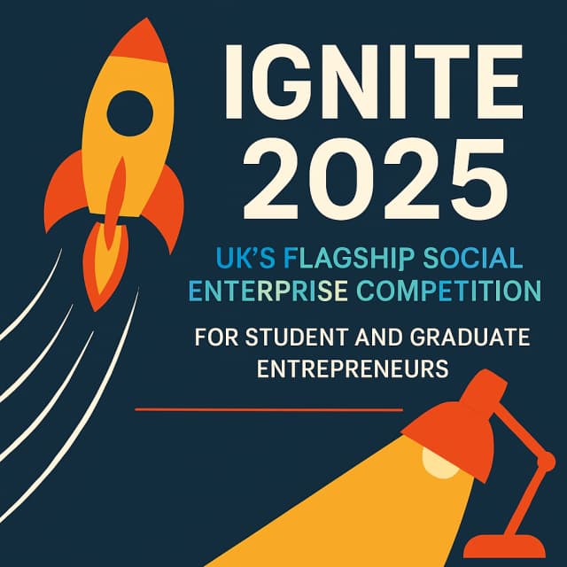 Ignite 2025- UK’s Flagship Social Enterprise Competition for Student and Graduate Entrepreneurs
