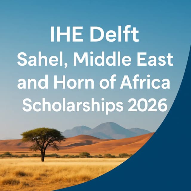 IHE Delft Sahel, Middle East and Horn of Africa Scholarships 2026