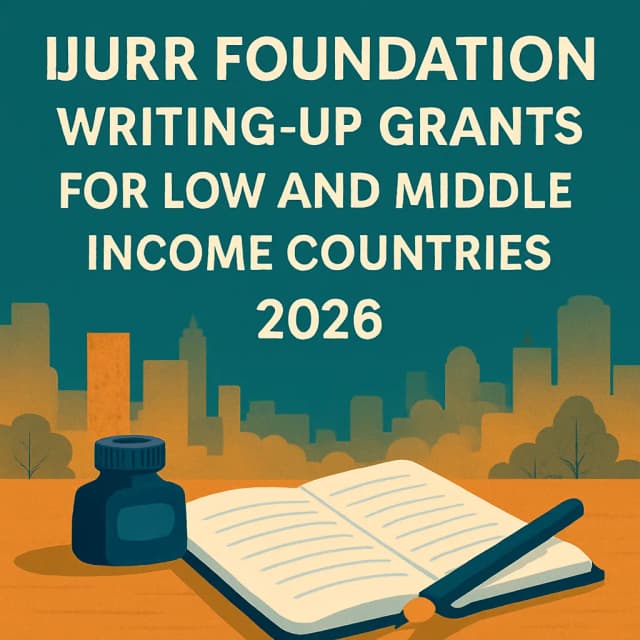 IJURR Foundation Writing-Up Grants for Low and Middle Income Countries 2026