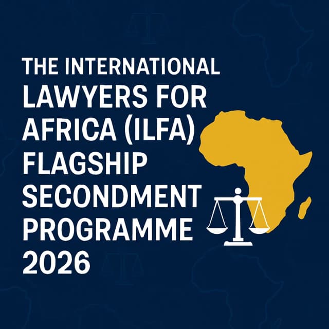 The International lawyers for Africa (ILFA) Flagship Secondment Programme 2026