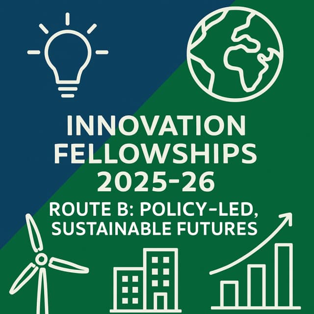 Innovation Fellowships 2025-26 β Route B: Policy-led, Sustainable Futures
