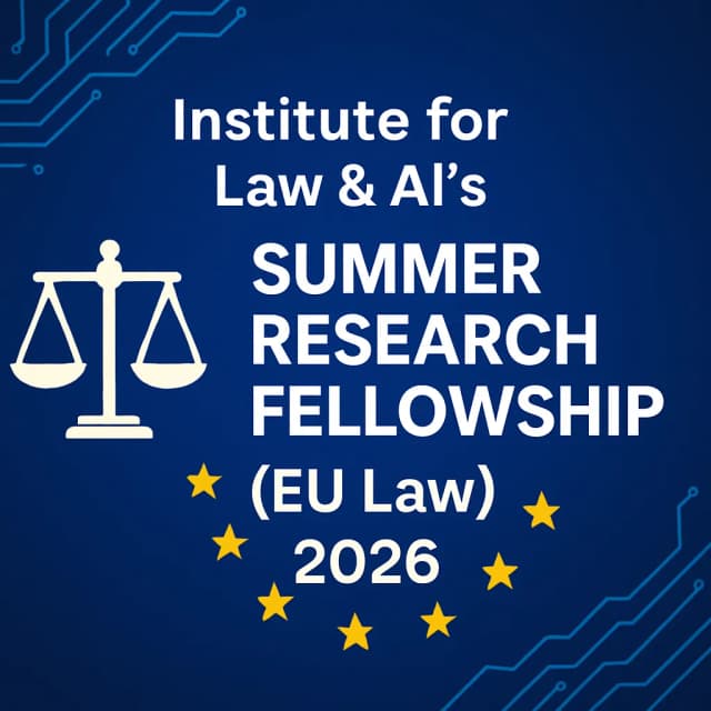 Institute for Law & AI’s Summer Research Fellowship (EU Law) 2026