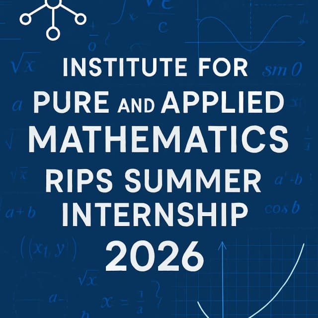 Institute for Pure and Applied Mathematics RIPS Summer Internship 2026