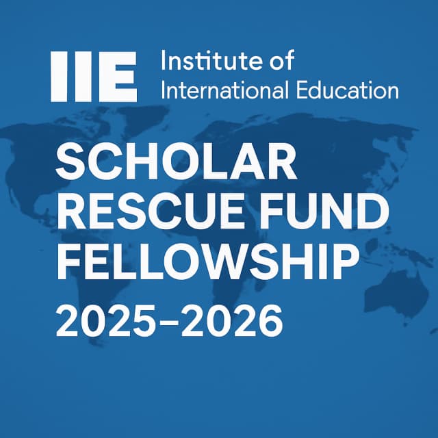 Institute of International Education's Scholar Rescue Fund Fellowship 2025-2026