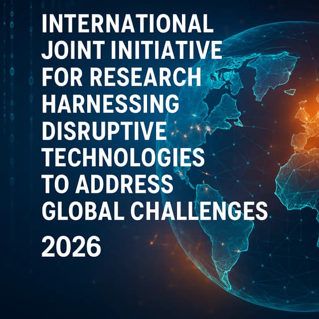 International Joint Initiative for Research Harnessing Disruptive Technologies to Address Global Challenges 2026