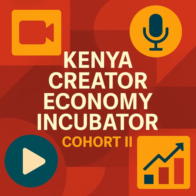 Kenya Creator Economy Incubator Cohort II