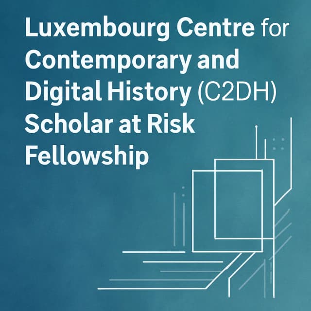 Luxembourg Centre for Contemporary and Digital History (C2DH) Scholar at Risk Fellowship